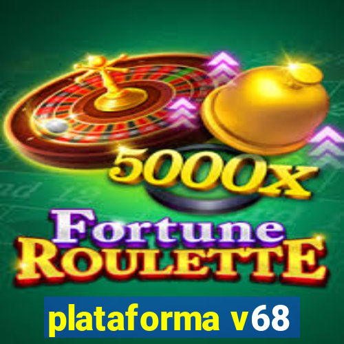 plataforma v68